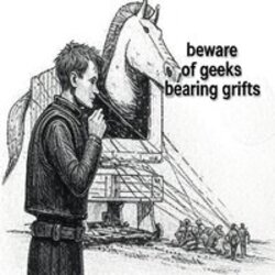 Beware of Geeks Bearing Grifts